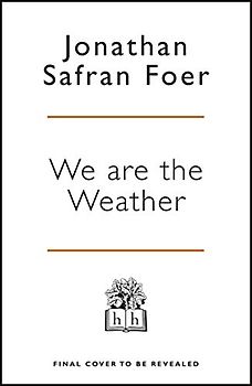 We are the Weather: Saving the Planet Begins at Breakfast