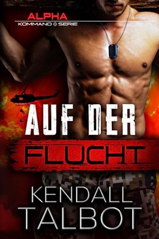 Auf der Flucht: Actiongeladener romantischer Thriller (Alpha-Kommando, Band 1)