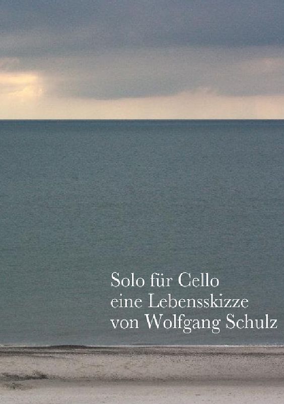 Solo für Cello, eine Lebensskizze.