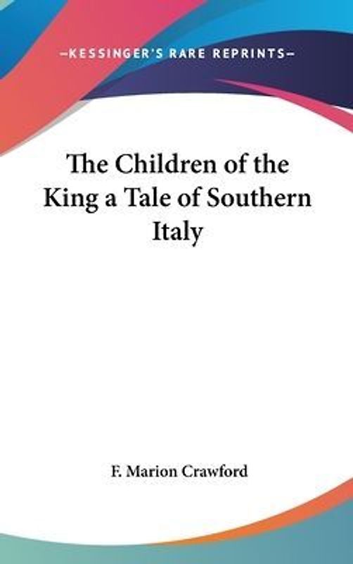 The Children of the King a Tale of Southern Italy