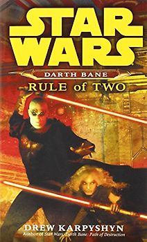 Star Wars Darth Bane  Rule of Two: A Novel of the old Republic - Drew Karpyshyn
