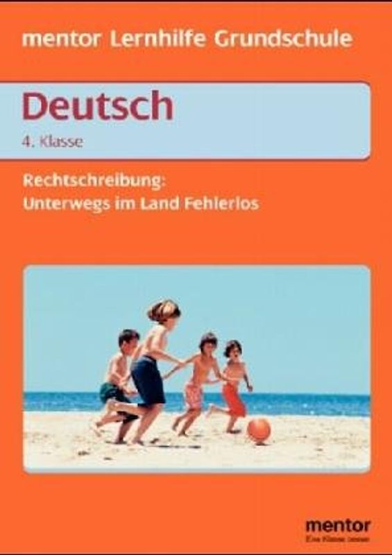 In 33 Tagen durch das Land Fehlerlos. Rechtschreibung für die 4. Klasse zum Übertritt in weiterführende Schulen