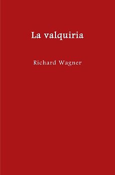 El anillo del nibelungo = Der Ring des Nibelungen / La valquiria
