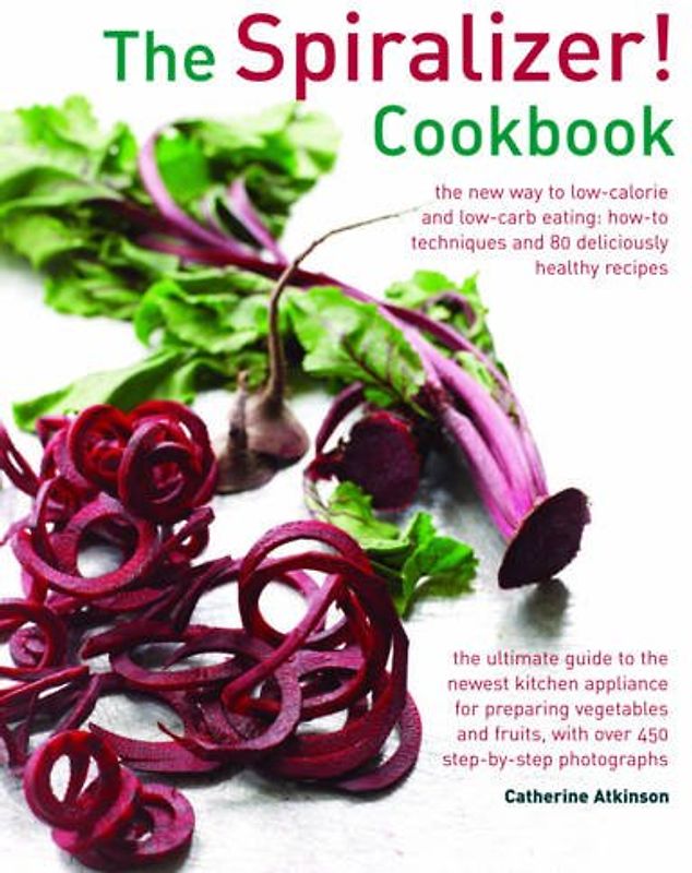 The Spiralizer! Cookbook