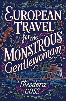 European Travel for the Monstrous Gentlewoman (Volume 2) (The Extraordinary Adventures of the Athena Club, Band 2)