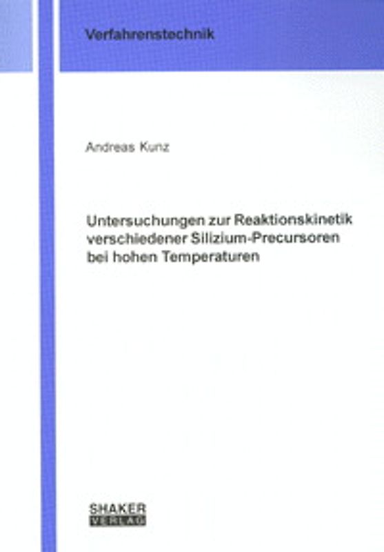 Untersuchungen zur Reaktionskinetik verschiedener Silizium-Precursoren bei hohen Temperaturen