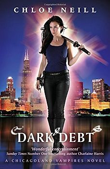 Dark Debt (Chicagoland Vampires Series) - Neill, Chloe