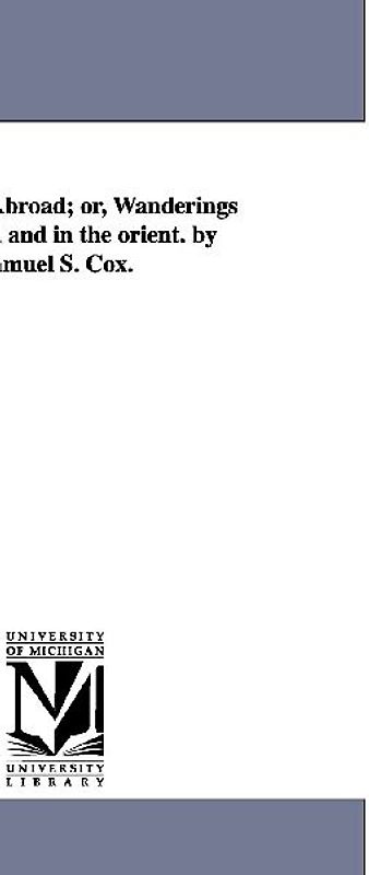 A Buckeye Abroad; or, Wanderings in Europe, and in the orient. by Samuel S. Cox.