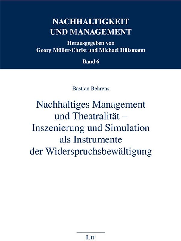 Nachhaltiges Management und Theatralität - Inszenierung und Simulation als Instrumente der Widerspruchsbewältigung