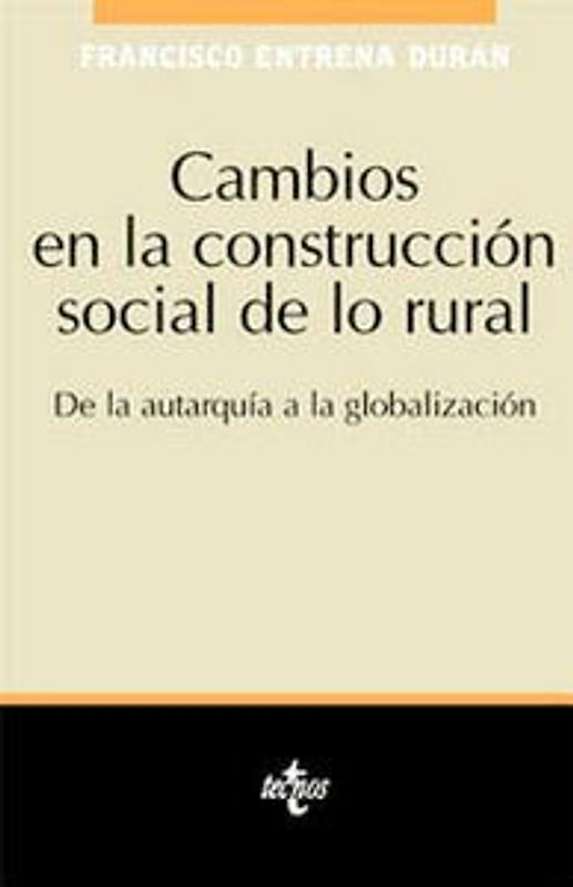 Cambios en la construcción social de lo rural : de la autarquía a la globalización
