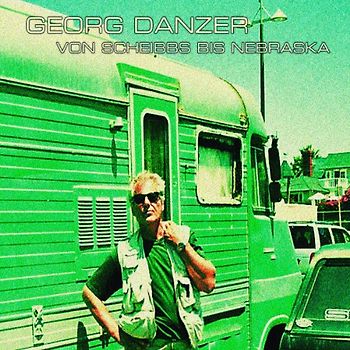 Georg Danzer - Von Scheibbs Bis Nebraska