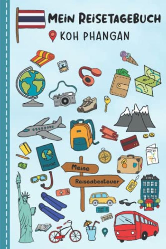 Reisetagebuch für Kinder Koh Phangan: Koh Phangan Urlaubstagebuch zum Ausfüllen,Eintragen,Malen,Einkleben für Ferien & Urlaub A5, Aktivitätsbuch & ... Kinder Buch für Thailand Reise & unterweg