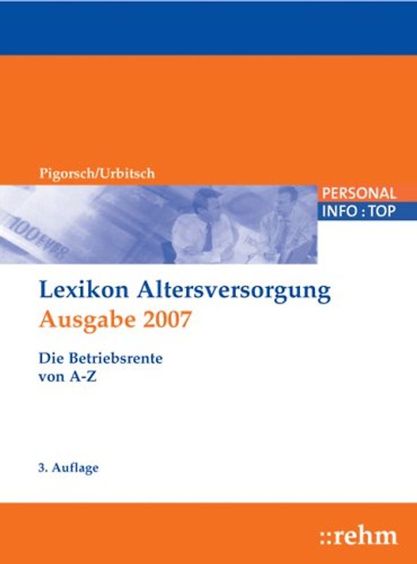 Lexikon Altersversorgung 2007. Die Betriebsrente von A - Z