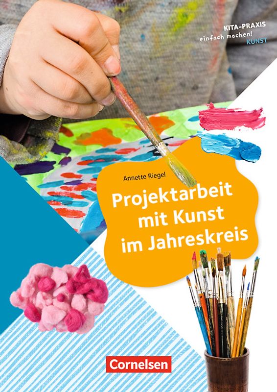 Kita-Praxis - einfach machen! - Kunst / Projektarbeit mit Kunst im Jahreskreis