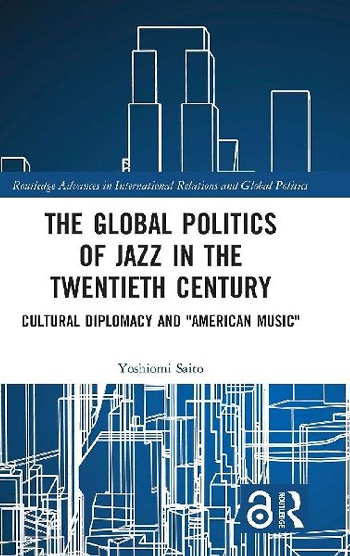The Global Politics of Jazz in the Twentieth Century