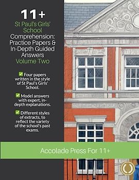 11+ Comprehension, St Paul's Girls' School: Practice Papers & In-Depth Guided Answers: Volume 2 (Accolade On 11 Plus, Band 10)