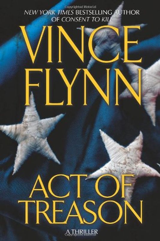 Act of Treason (Mitch Rapp Novels) - Flynn, Vince