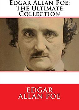 Edgar Allan Poe: The Ultimate Collection