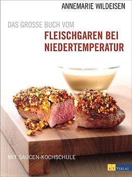 Das grosse Buch vom Fleischgaren bei Niedertemperatur