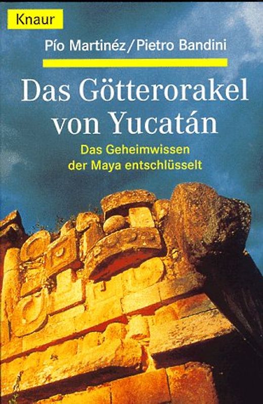 Das Götterorakel von Yucatán. Das Geheimwissen der Maya entschlüsselt