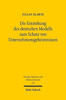 Die Entstehung des deutschen Modells zum Schutz von Unternehmensgeheimnissen