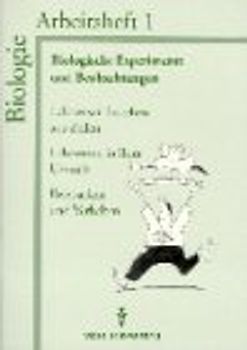 Biologische Experimente und Beobachtungen. Arbeitsheft 1
