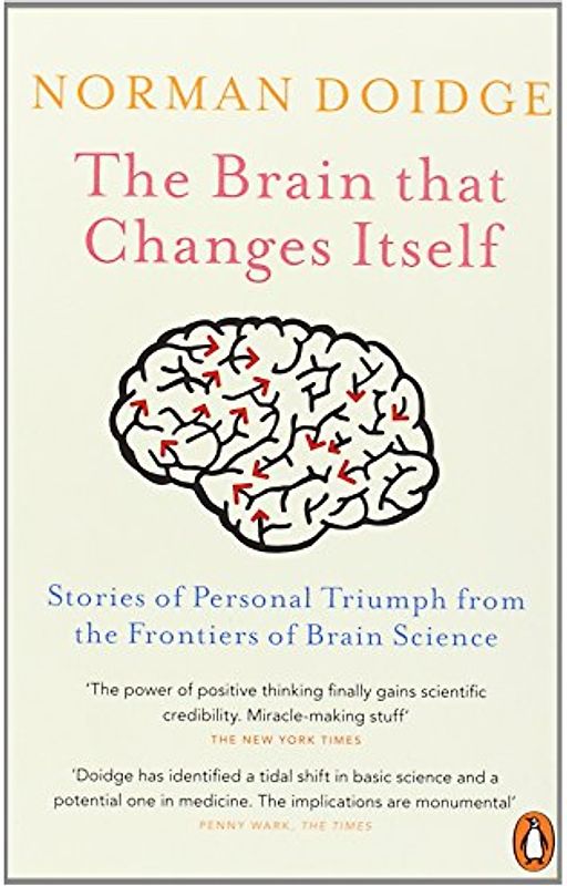 The Brain that Changes Itself: Stories of Personal Triumph from the Frontiers of Brain Science - Norman Doidge