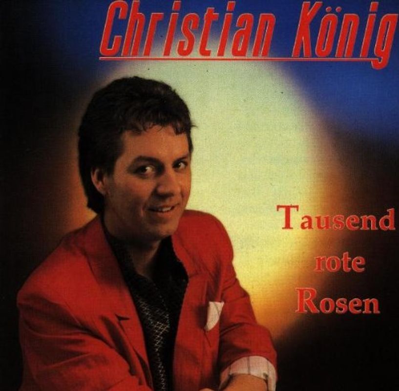 Christian König - 1000 Rote Rosen