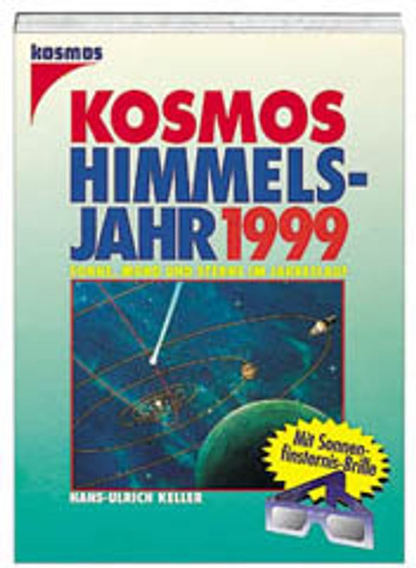 Das Kosmos-Himmelsjahr 1999. Sonne, Mond und Sterne im Jahreslauf. Mit Informationen zur totalen Sonnenfinsternis. Extra: Sonnenfinsternisbrille