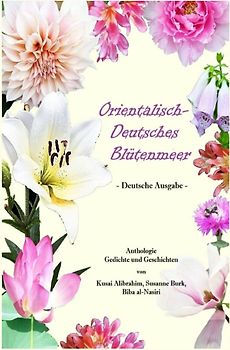 Orientalisch-Deutsches Blütenmeer - Deutsche Ausgabe -