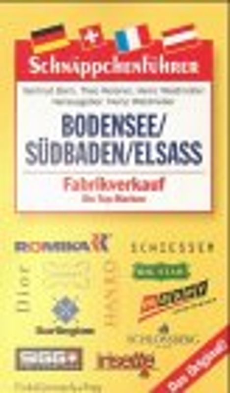Schnäppchenführer Bodensee, Südbaden, Elsass. Fabrikverkauf - Die Top-Marken