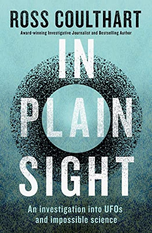 In Plain Sight: An Investigation into Ufos and Impossible Science