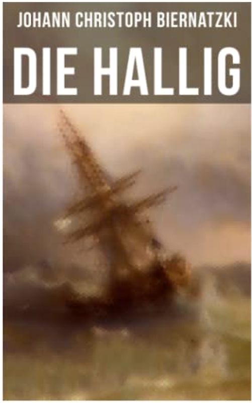 Die Hallig: Die Schiffbrüchigen auf dem Eiland in der Nordsee