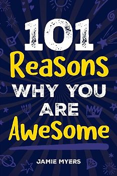 101 Reasons Why You Are Awesome