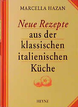 Neue Rezepte aus der klassischen italienischen Küche