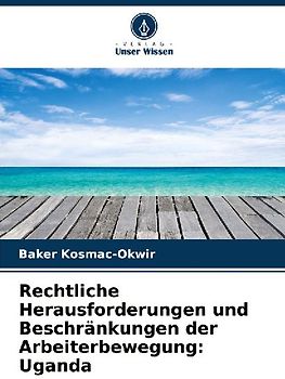 Rechtliche Herausforderungen und Beschränkungen der Arbeiterbewegung: Uganda