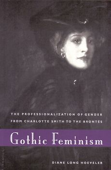 Gothic Feminism: The Professionalization of Gender from Charlotte Smith to the Brontes - Diane Long Hoeveler [Taschenbuch]