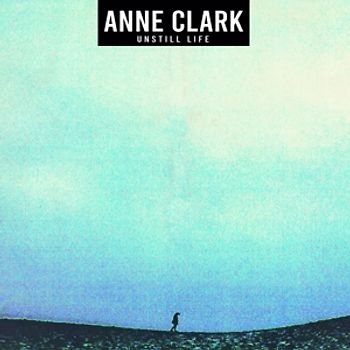 Clark,Anne - Unstill Life (Digipak)