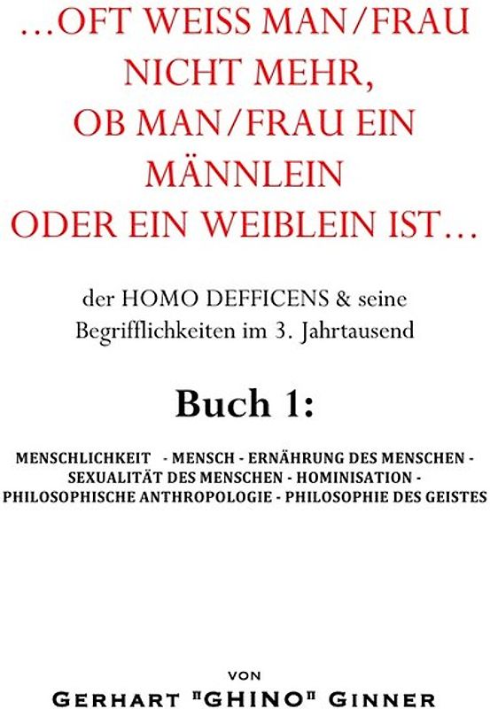 ...oft weiß man/frau mehr, ob man/frau ein Männlein oder ein Weiblein ist... / ...oft weiß man/frau nicht mehr, ob man/frau ein Männlein oder ein Weiblein ist...
