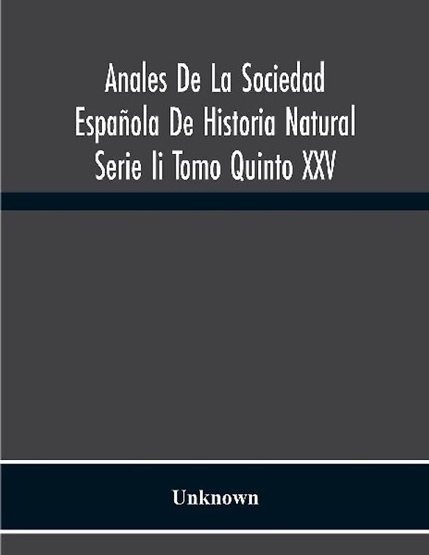 Anales De La Sociedad Española De Historia Natural Serie Ii Tomo Quinto Xxv