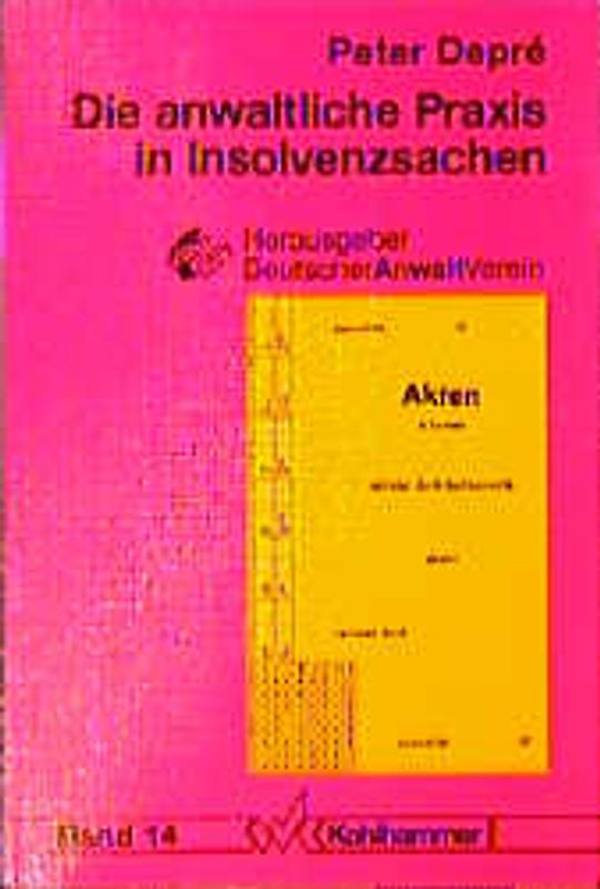 Die anwaltliche Praxis in Insolvenzsachen. Eine Einführung in die Anwaltstätigkeit