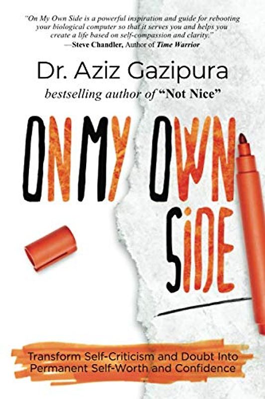 On My Own Side: Transform Self-Criticism and Doubt Into Permanent Self-Worth and Confidence