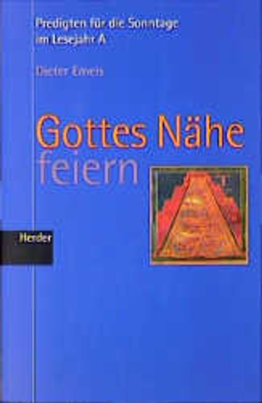 Gottes Nähe feiern. Predigten für die Sonntage im Lesejahr A