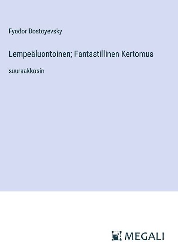 Lempeäluontoinen; Fantastillinen Kertomus