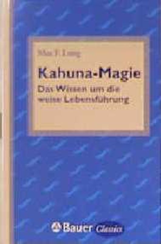 Kahuna-Magie. Das Wissen um die weise Lebensführung
