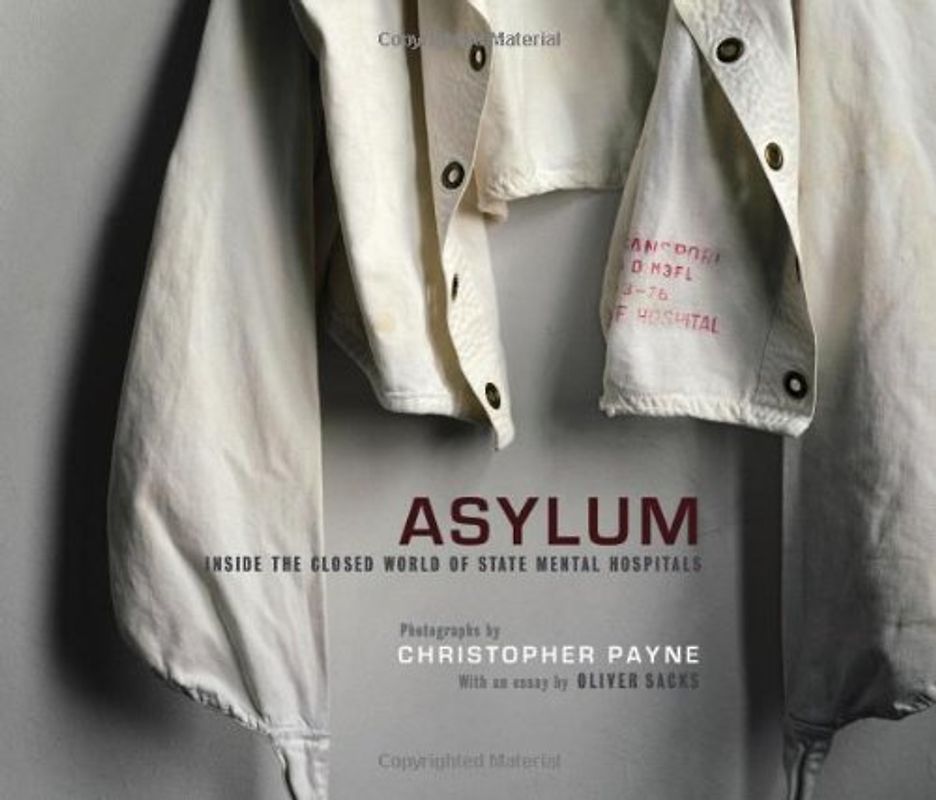 Sacks, Oliver W. - Asylum: Inside the Closed World of State Mental Hospitals