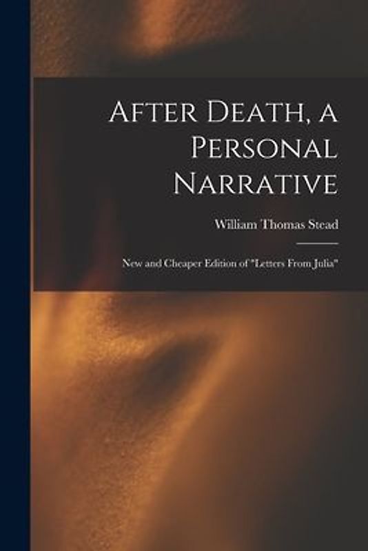 After Death, a Personal Narrative