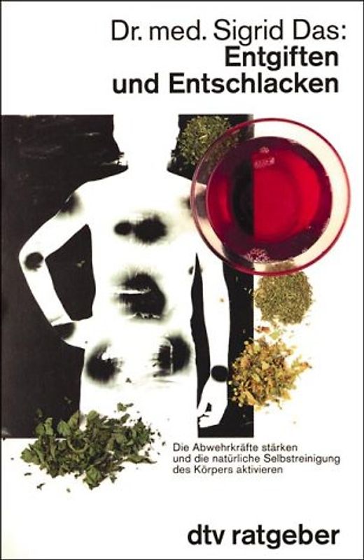 Entgiften und Entschlacken. Die Abwehrkräfte stärken und die natürliche Selbstreinigung des Körpers aktivieren