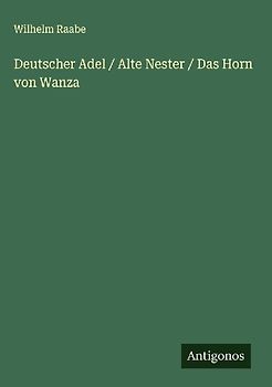 Deutscher Adel / Alte Nester / Das Horn von Wanza