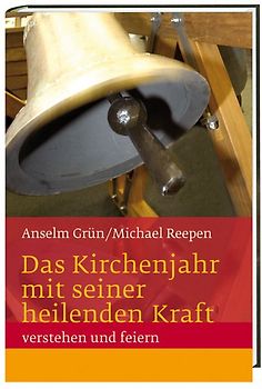 Das Kirchenjahr mit seiner heilenden Kraft verstehen und feiern